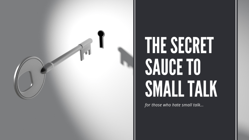 The Secret Sauce to Small&nbsp;Talk